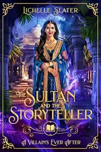 The Sultan and the Storyteller: Retelling of Scheherezade (A Villain's Ever After)