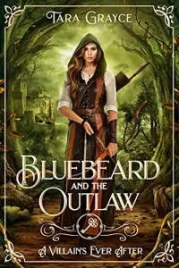 Bluebeard and the Outlaw: Retelling Of Robin Hood And Bluebeard (A Villain's Ever After)