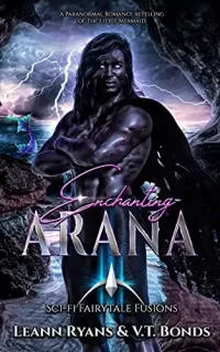 Enchanting Arana: A Paranormal Romance Retelling of The Little Mermaid (SciFi Fairytale Fusions #2)