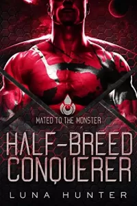 Half-Breed Conquerer: A SciFi Alien Romance (Mated to the Monster #1)
