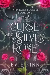 The Curse and the Silver Rose: Steamy Retelling Of Beauty and the Beast (Fairytales Forever #1)