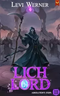 Absolution's Steps: A LitRPG Adventure (Lich Lord #3)