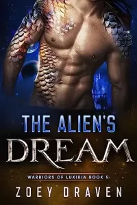 The Alien's Dream: A SciFi Alien Warrior Romance (Warriors of Luxiria #5)
