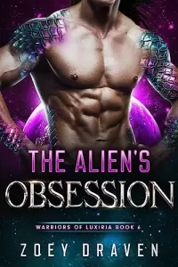 The Alien's Obsession: A SciFi Alien Warrior Romance (Warriors of Luxiria #6)
