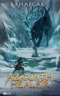 Azarinth Healer Book Five: A LitRPG Adventure (Azarinth Healer #5)