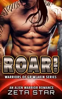Roar!: An Alien Warrior Romance (Warriors of Gr’mlakin #3)