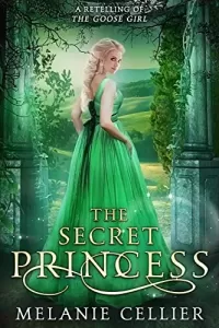 The Secret Princess: A Retelling of The Goose Girl (Return to the Four Kingdoms #1)
