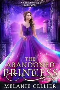 The Abandoned Princess: A Retelling of Rapunzel (Return to the Four Kingdoms #6)