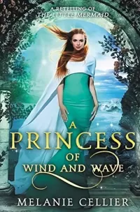 A Princess of Wind and Wave: A Retelling of The Little Mermaid (Beyond the Four Kingdoms #6)