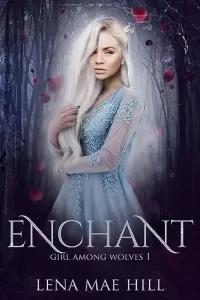 Enchant: A Fairytale Reimagined (Girl Among Wolves #1)