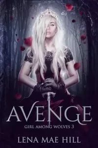 Avenge: A Fairytale Reimagined (Girl Among Wolves #3)