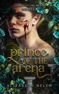Prince of the Arena: A Beasts of the Briar Prequel Novella (Beasts of the Briar #1.5)