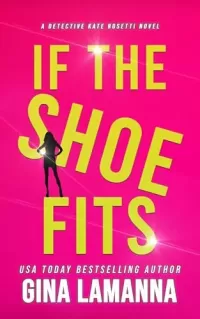 If The Shoe Fits (Detective Kate Rosetti Mystery #13)