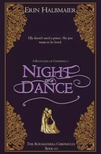 Night of Dance: A Retelling of Cinderella (The Roumaterra Chronicles #0.5)