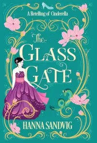 The Glass Gate: A Retelling of Cinderella (Faerie Tale Romances)