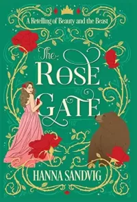 The Rose Gate: A Retelling of Beauty and the Beast (Faerie Tale Romances)