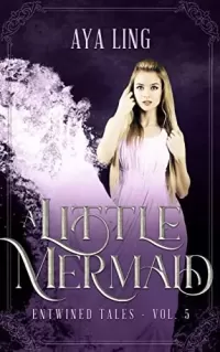 A Little Mermaid: A Retelling of The Little Mermaid (Entwined Tales #5)