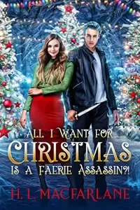 All I Want for Christmas is a Faerie Assassin?!: A Modern, Festive Fairy Tale Novella