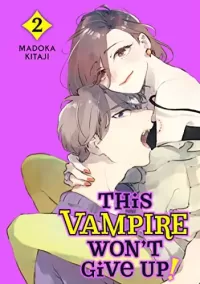 This Vampire Won't Give Up! Vol. 2 (This Vampire Won't Give Up! #2)