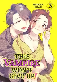 This Vampire Won't Give Up! Vol. 3 (This Vampire Won't Give Up! #3)