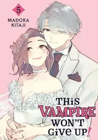 This Vampire Won't Give Up! Vol. 5 (This Vampire Won't Give Up! #5)