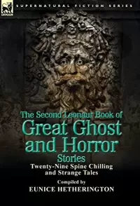 The Second Leonaur Book of Great Ghost and Horror Stories (Leonaur Book of Great Ghost and Horror Stories #2)