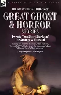 The Fourth Leonaur Book of Great Ghost and Horror Stories (Leonaur Book of Great Ghost and Horror Stories #4)