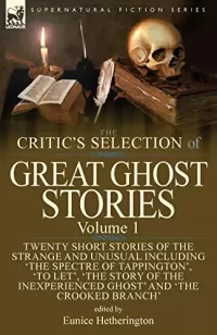 The Critic's Selection of Great Ghost Stories (The Critic's Selection of Great Ghost Stories #1)