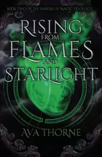 Rising from Flames and Starlight: Book Two of the Embers of Magic Duology (Songs of Adimos #2)