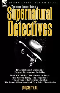 The Second Leonaur Book of Supernatural Detectives (Leonaur Book of Supernatural Detectives #2)