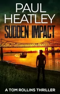 Sudden Impact (Tom Rollins Thrillers #13)