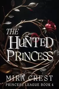 The Hunted Princess: A Beauty and the Beast Retelling (Princess League Series #4)