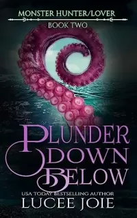 Plunder Down Below (Monster Hunter/Lover #2)