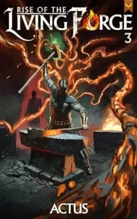 Rise of the Living Forge 3: A LitRPG Adventure (Rise of the Living Forge #3)