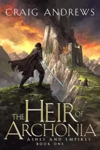 The Heir of Archonia (Ashes and Empires #1)