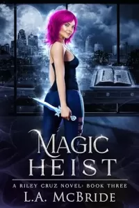 Magic Heist (Riley Cruz #3)