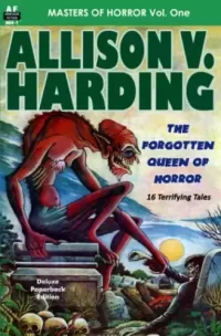 Masters of Horror Vol. One Allison V. Harding: The Forgotten Queen of Horror (Armchair Fiction Masters of Horror #1)