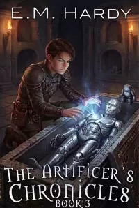 The Artificer’s Chronicles 3: A LitRPG Fantasy Adventure (The Artificer’s Chronicles #3)