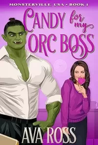 Candy for my Orc Boss (Monsterville, USA #1)