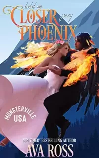 Hold Me Closer, Fiery Phoenix (Monsterville, USA #9)