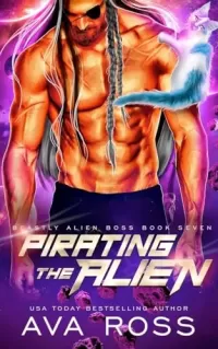 Pirating the Alien: A Sci-fi Alien Romance (Beastly Alien Boss #7)