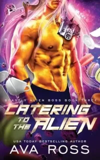 Catering to the Alien: A Sci-fi Alien Romance (Beastly Alien Boss #3)