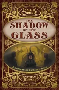 The Shadow on the Glass: A Cthulhu by Gaslight Novel (Call of Cthulhu)