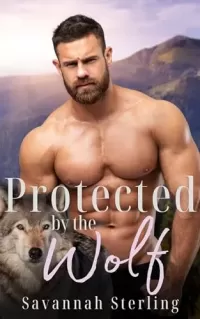 Protected by the Wolf: An Instalove Shifter Romance With Angst (Gold Creek Wolves #7)