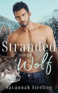 Stranded With the Wolf: A Fated Mates Werewolf Romance (Gold Creek Wolves #1)