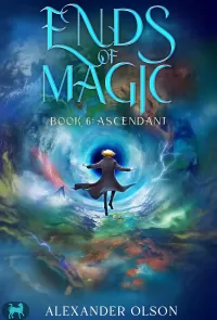 Ascendant: An Isekai LitRPG Adventure (Ends of Magic #6)