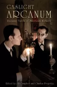 Gaslight Arcanum: Uncanny Tales of Sherlock Holmes (Gaslight Tales of Sherlock Holmes #3)