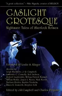 Gaslight Grotesque: Nightmare Tales of Sherlock Holmes (Gaslight Tales of Sherlock Holmes #2)