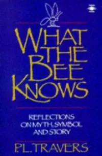 What the Bee Knows: Reflections on Myth, Symbol and Story