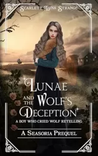 Lunae and the Wolf's Deception: A Boy Who Cried Wolf Retelling (Lore of Seasoria)